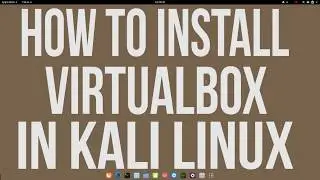 How to install virtualbox in kali linux