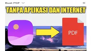 CARA MENGUBAH FOTO MENJADI FILE PDF TANPA APLIKASI DAN INTERNET DI HP