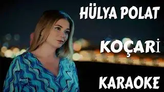 HÜLYA POLAT KOÇARİ ALT VOKALLİ KARAOKE VE SÖZLERİ