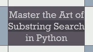 Master the Art of Substring Search in Python