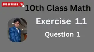 10th Class Math - Exercise 1.1 - 10th Class Math Chapter 1 - Question 1 ( I, II, III, IV, V, VI )