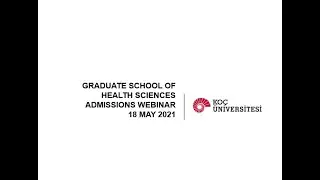 Koç University Graduate School of Health Sciences Fall 2021 Admissions Information Webinar