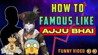 Ajju Bhai Ki Tarah Famous Kaise Ho | Ajju Bhai Ki Tarah Famous Hone Ka Ninja Technique |