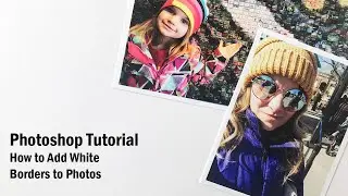 Photoshop Tutorial | Adding White Borders to Photos | For Memory Keepers