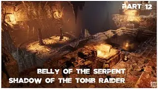 Shadow of the Tomb Raider BELLY OF THE SERPENT Part 12