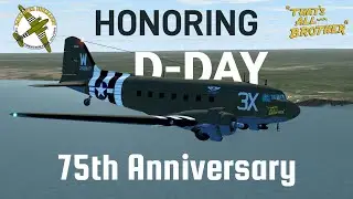 Honoring D-Day - 75th Anniversary | "That's All Brother" | #C47Skytrain | X-Plane11
