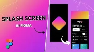 Level Up Your Design Skills with Figma Splash Screen Animation