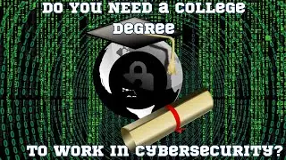 Do I Need a College Degree to Work In Cybersecurity in 2024?