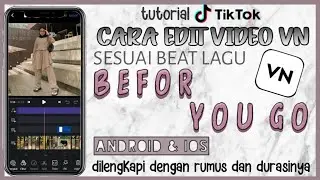 Tutorial Edit Video VN Dengan Lagu Before You Go | Tutorial Edit Video Tiktok