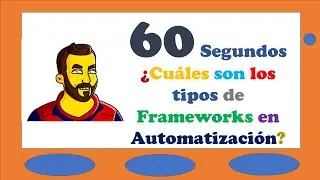 60 Segundos para responder: ¿Cuáles son los Frameworks utilizados en la Automatización?