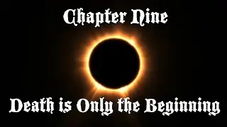 My Very First Nightmare - Chapter Nine: Death is only the Beginning