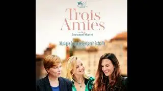 Trois amies BOF   Benjamin Esdraffo