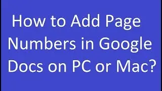 How to Add Page Numbers in Google Docs on PC or Mac?