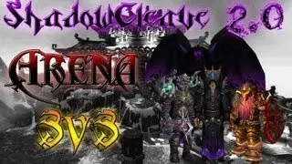♠ WoW Arena - ShadowCleave 2.0 (Arena 3v3)