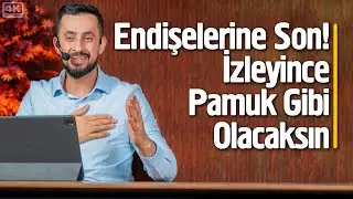 Endişelerine Son! İzleyince Pamuk Gibi Olacaksın - Tevekkül 