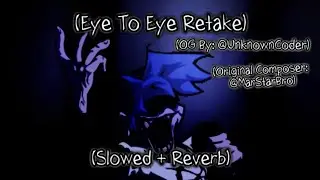Eye To Eye Retake // (Slowed + Reverb) | (VS Sonic.EXE - Silly Billy Cover) [FNF] 🎤🎶