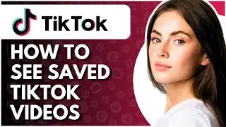 How To See Saved TikTok Videos - Full Guide