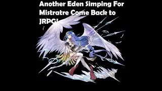 Another Eden Simping for Angel Mistrare! Comeback is real time to grind once again!