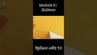 Windows 8.1 Shutdown||Mathew edits 2.0