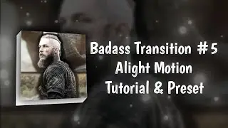 Badass Transition #5 Alight motion Tutorial + Preset 