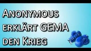 Anonymous erklärt GEMA den Krieg (Teil 1) (YouTube und Anonymous vs GEMA)
