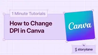 How to Change DPI in Canva | 1-Minute Tutorials