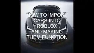 How To Make A Working Roblox Car Video + Importing!