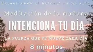 Meditación de la mañana INTENCIONA TU DÍA ☀️🦋 - 8 minutos MINDFULNESS