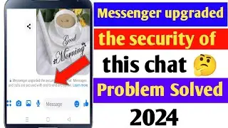 How to remove messenger upgraded the security of this chat 2024