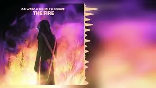 Galwaro & Frauble & Behmer - The Fire