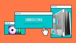 Unboxing Gabinete Deepcool Matrexx 55 V3 + Fans Deepcool RF 120