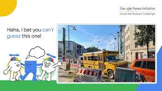 Google News Initiative Youth Verification Challenge Chapter 3: A Detective’s Test