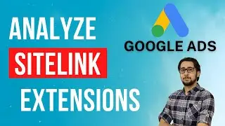 Analyze Sitelinks Extensions Data in Google Ads