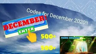 *codes! * fishing simulator!!! December 2020