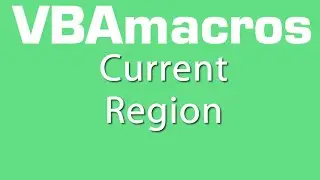 Current Region - VBA Macros - Tutorial - MS Excel 2007, 2010, 2013