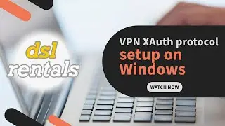 DSLRentals - VPN XAuth protocol setup on Windows.