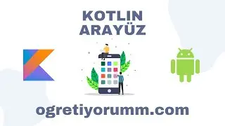 Android Mobil Programlama Dersleri Kotlin #21 Kotlin Arayüz