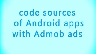 code sources of Android apps with Admob ads