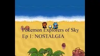 Pokemon Mystery Dungeon Explorers of Sky Nostalgia Run EP 1: NOSTALGIA
