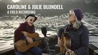 Field Recording: Caroline & Julie Blundell - All The Diamonds (Bruce Cockburn cover)