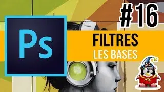 Photoshop - Les Bases 16 - Filtres