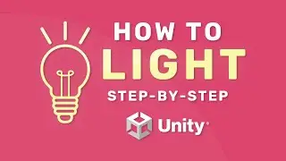 How to light your game in Unity | Step-By-Step Process