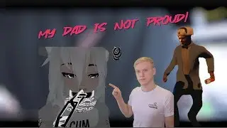 When your dad doesnt like your Content [VRChat]