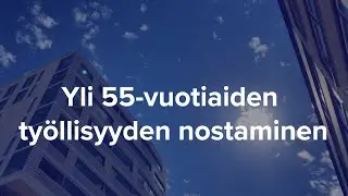 Yli 55-vuotiaiden työllisyyden nostaminen
