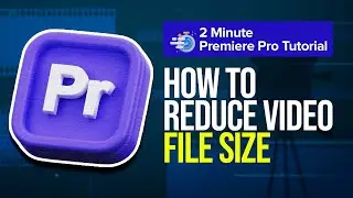 How to Reduce Video File Size in Premiere Pro