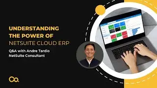 Understanding the Power of NetSuite Cloud ERP | NetSuite Q&A