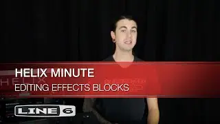 Line 6 | Helix Minute: Editing Effects Blocks