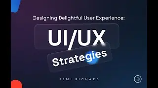 UI/UX Strategies for Designing Delightful User Experience