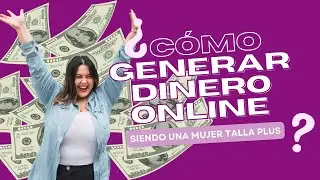 CÓMO hacer dinero ONLINE como MUJER TALLA PLUS - Tips