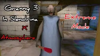 Granny 3 In Slendrina X Atmosphere - Extreme Mode